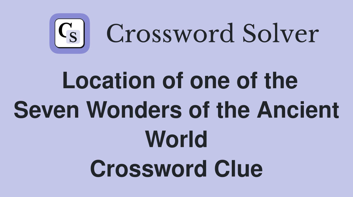 Location of one of the Seven Wonders of the Ancient World Crossword Clue