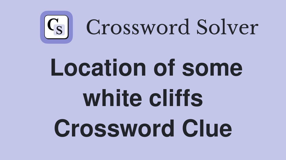 Location of some white cliffs Crossword Clue