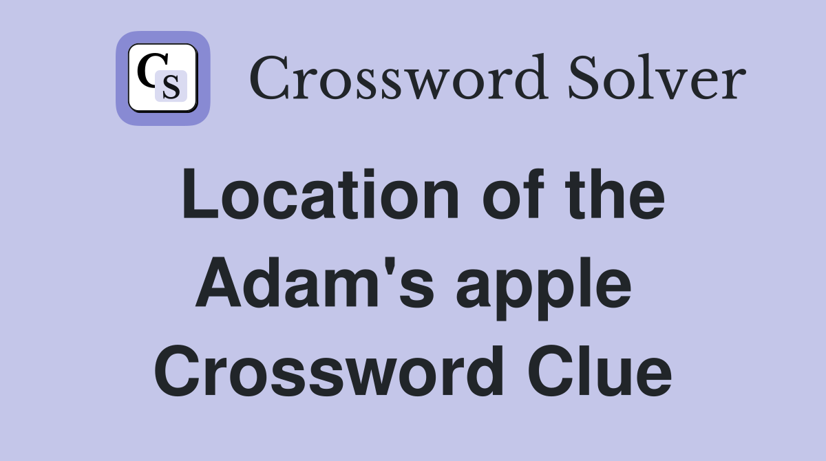 Location of the Adam's apple Crossword Clue