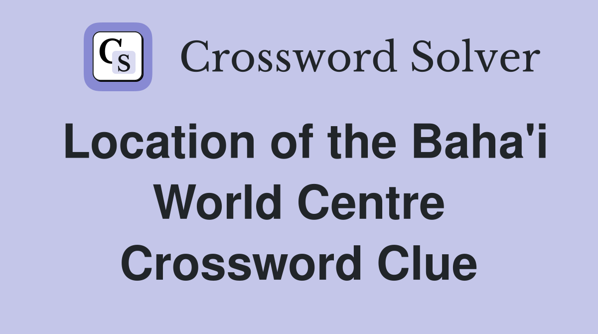 Location of the Baha'i World Centre Crossword Clue