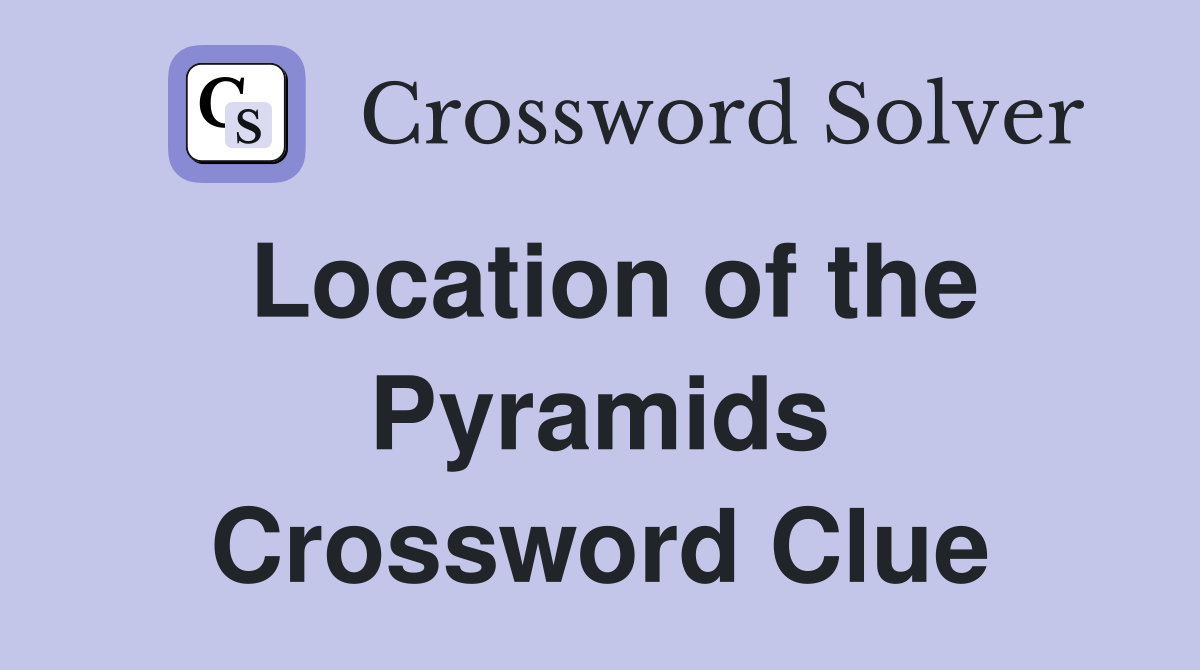 Location of the Pyramids Crossword Clue