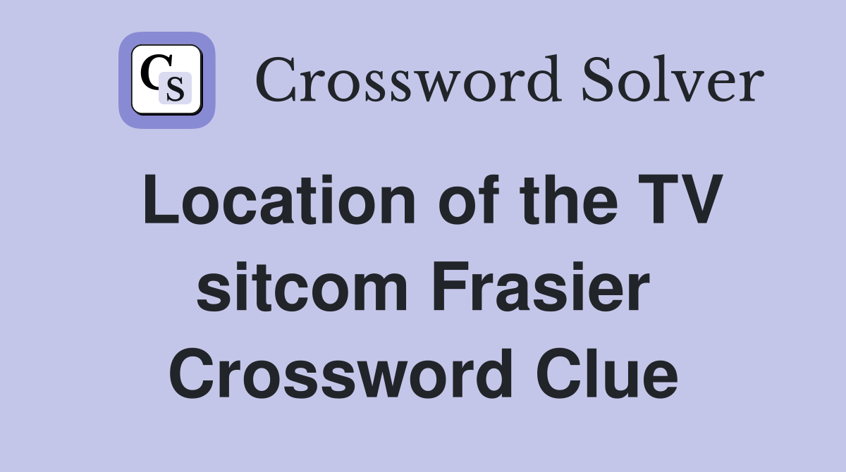 Location of the TV sitcom Frasier Crossword Clue