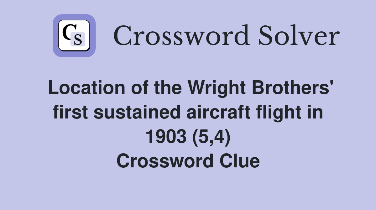 Location of the Wright Brothers' first sustained aircraft flight in 1903 (5,4) Crossword Clue