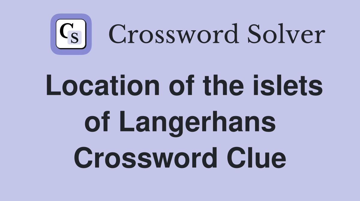 Location of the islets of Langerhans Crossword Clue