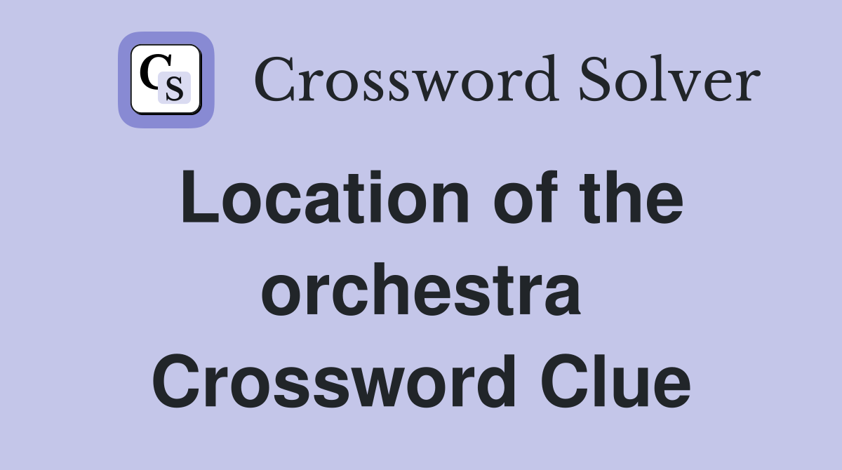 Location of the orchestra Crossword Clue