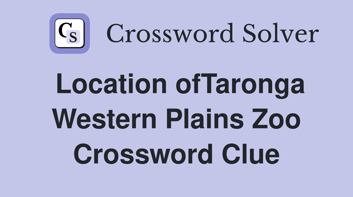 Location ofTaronga Western Plains Zoo Crossword Clue