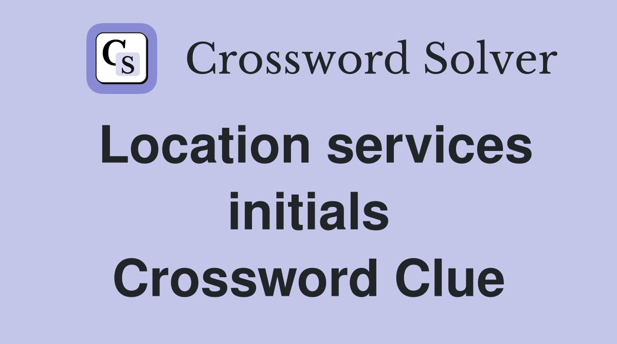 Location services initials Crossword Clue