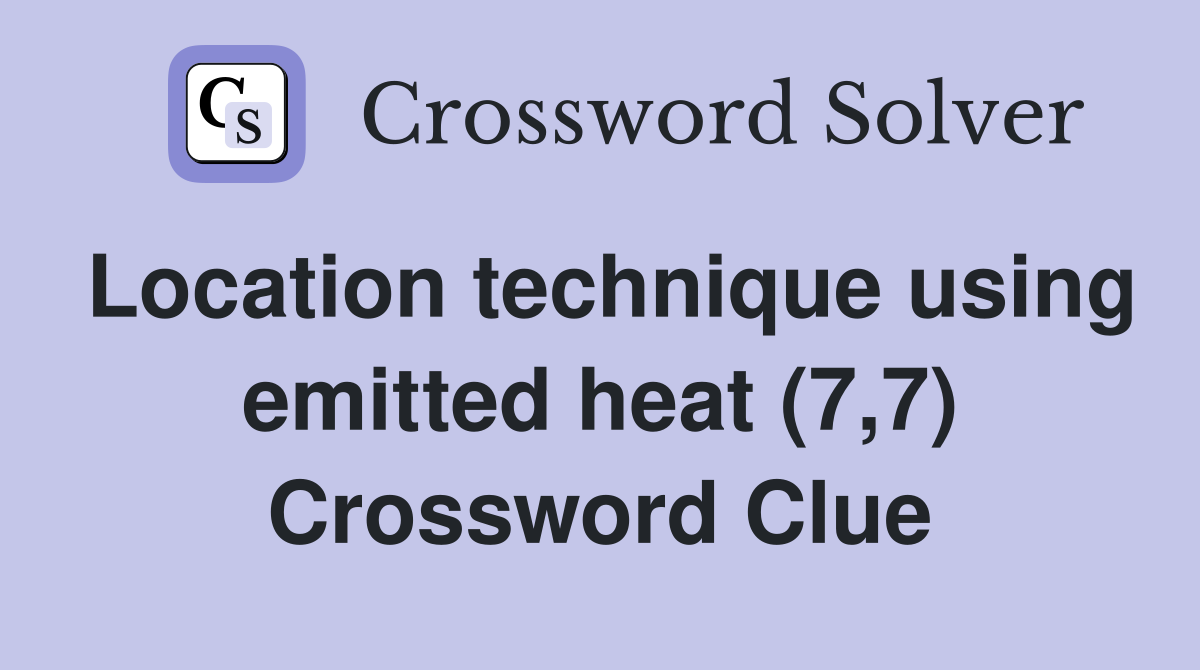 Location technique using emitted heat (7,7) Crossword Clue