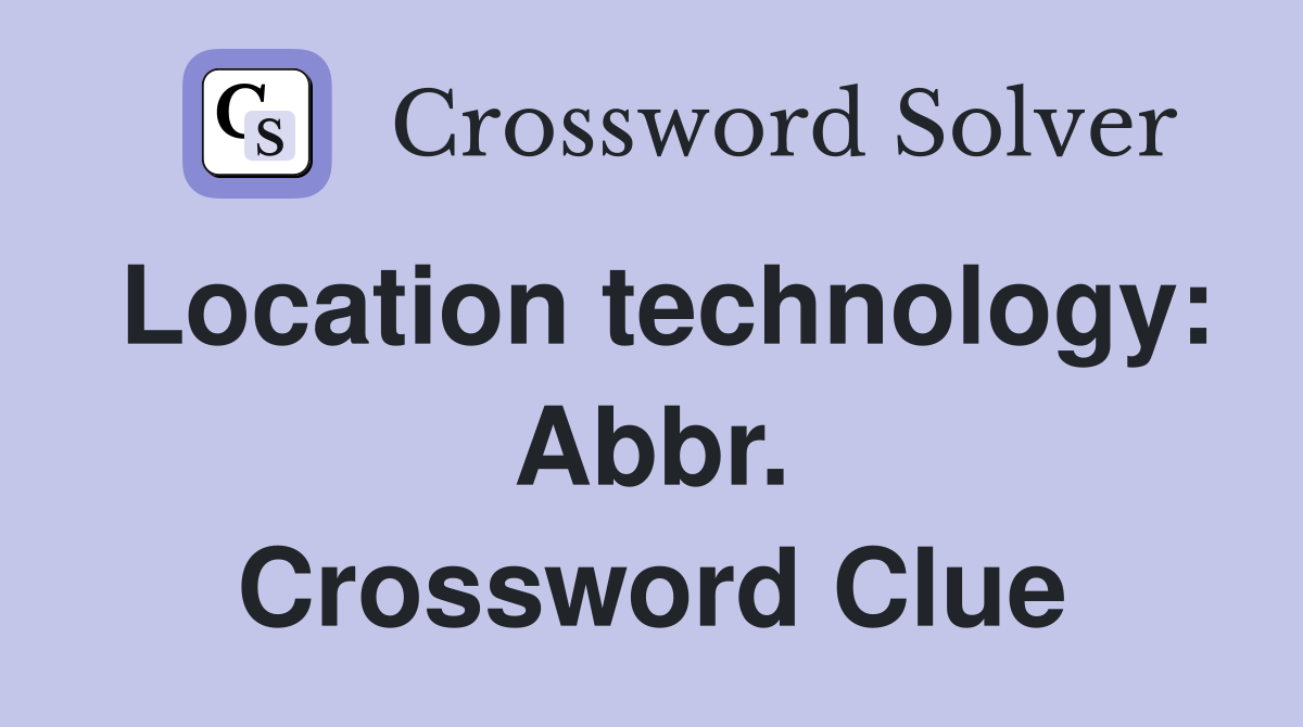 Location technology: Abbr. Crossword Clue