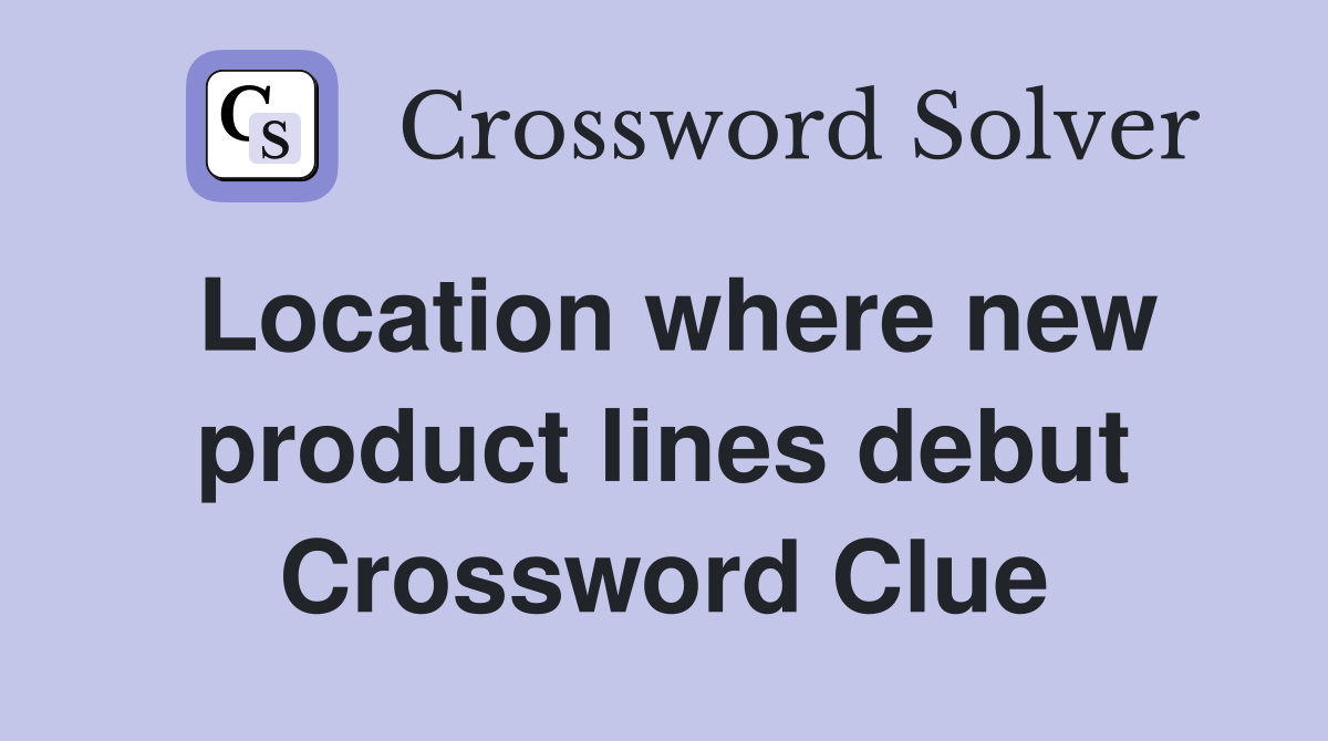Location where new product lines debut Crossword Clue