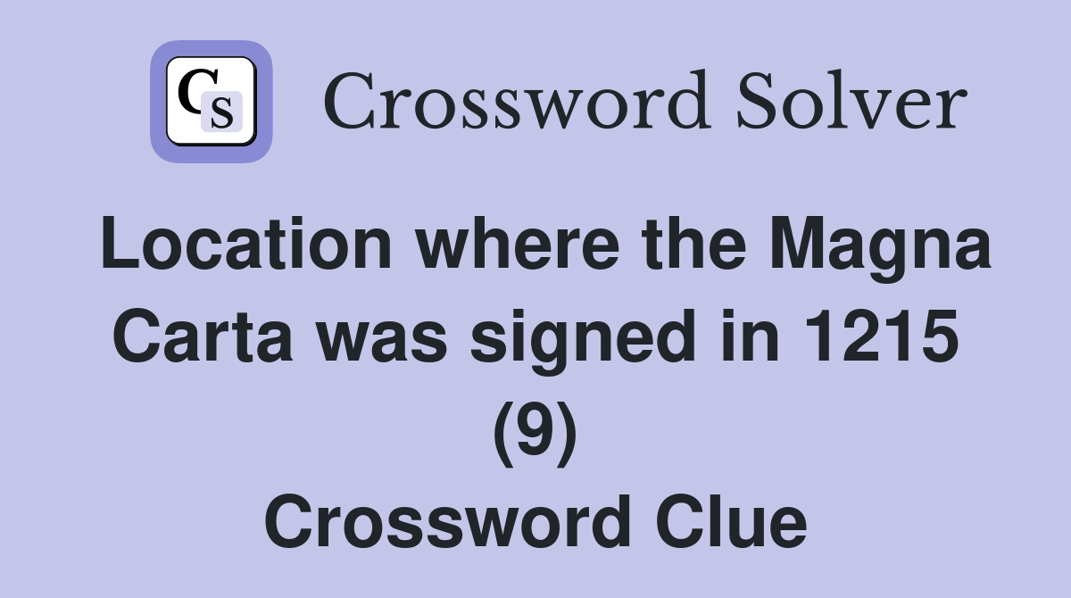 Location where the Magna Carta was signed in 1215 (9) Crossword Clue