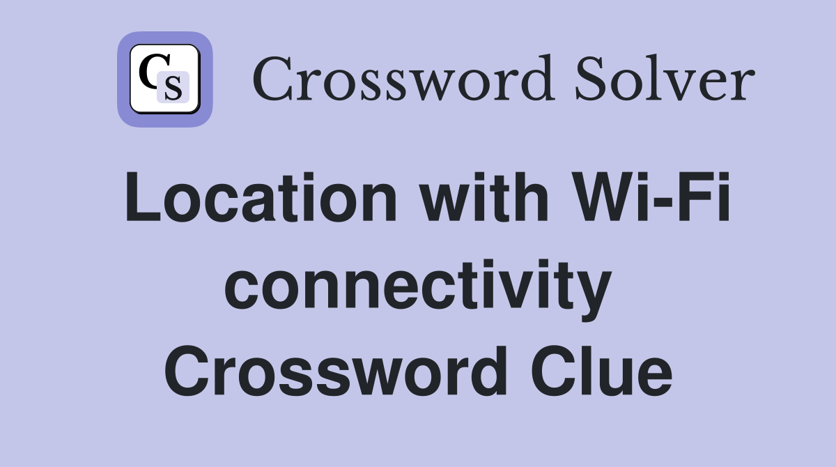 Location with Wi-Fi connectivity Crossword Clue