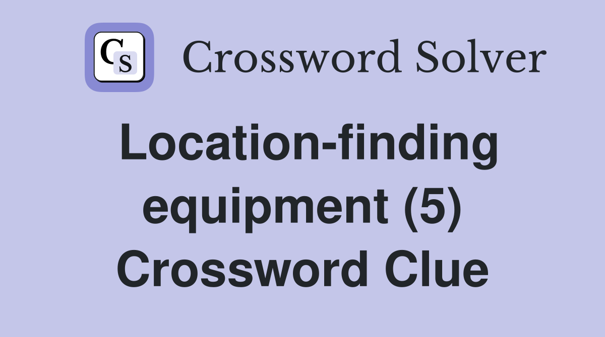 Location-finding equipment (5) Crossword Clue