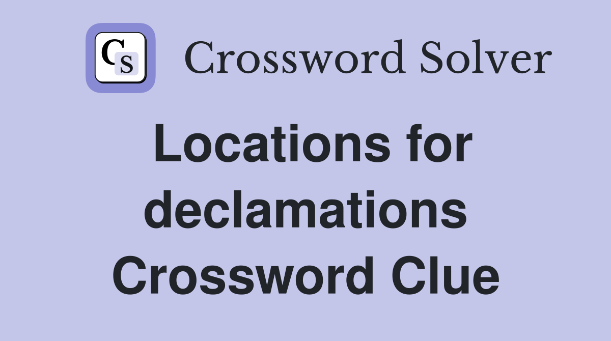 Locations for declamations Crossword Clue
