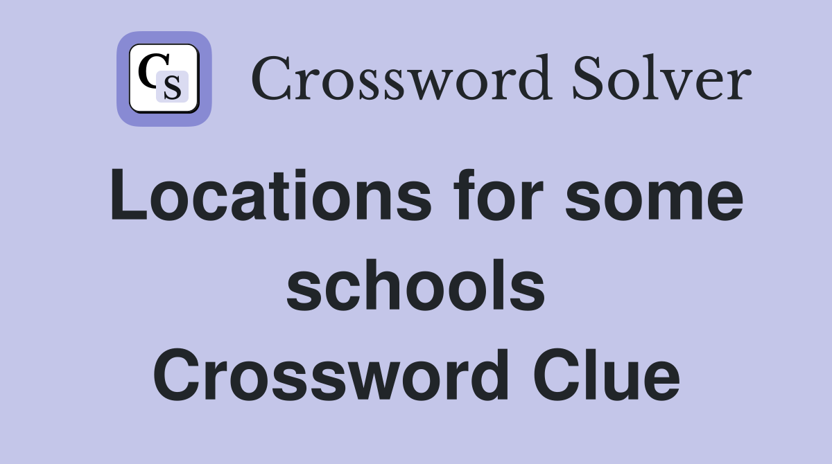 Locations for some schools Crossword Clue
