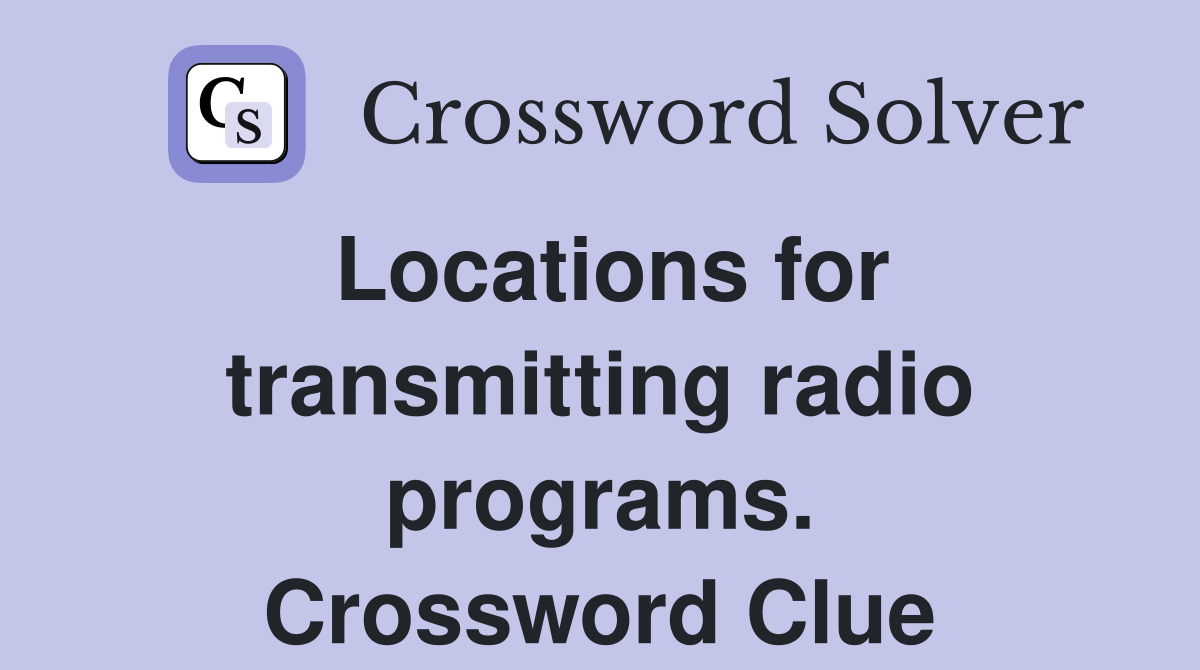 Locations for transmitting radio programs. Crossword Clue