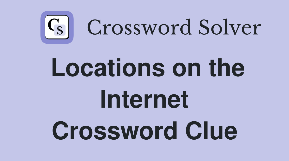 Locations on the Internet Crossword Clue