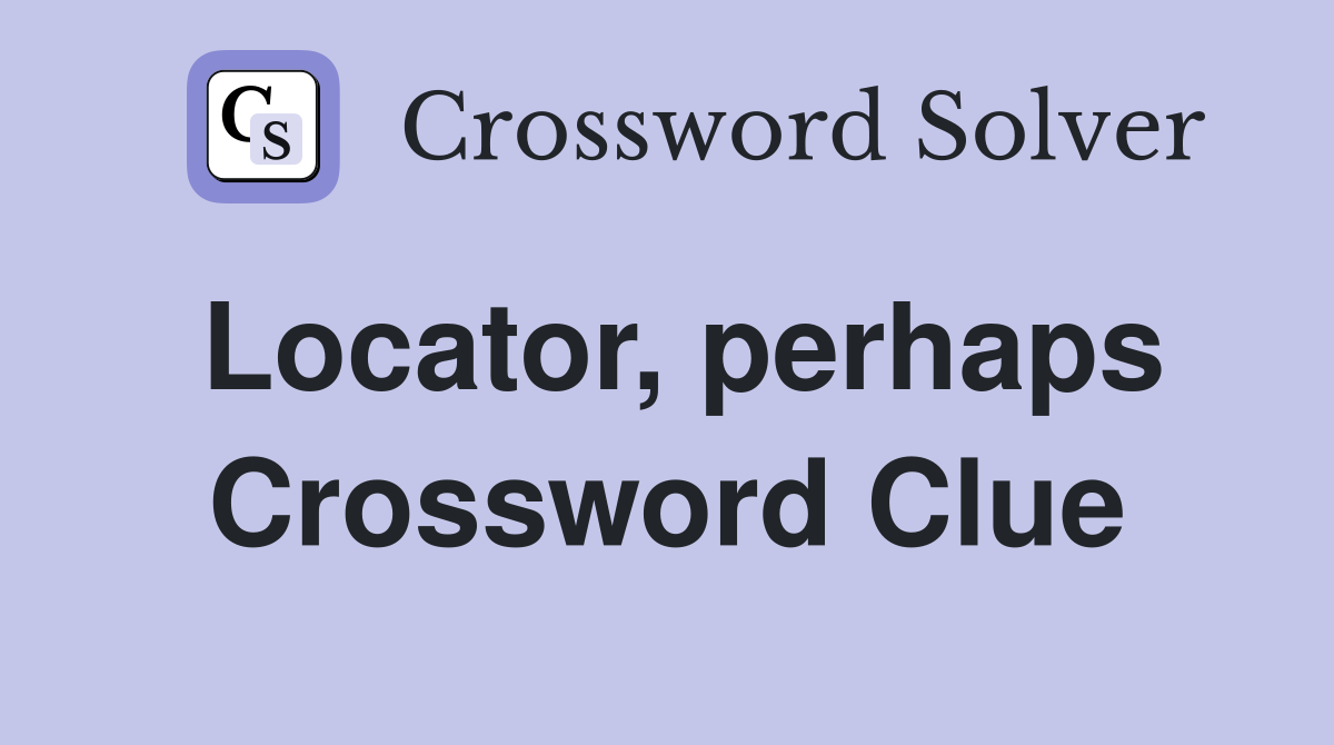 Locator, perhaps Crossword Clue