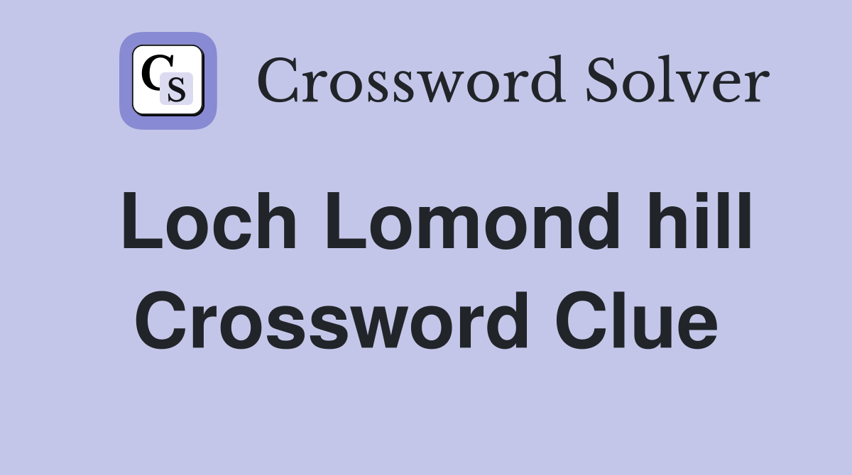 Loch Lomond hill Crossword Clue