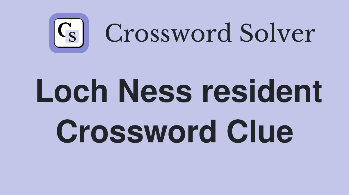 Loch Ness resident Crossword Clue