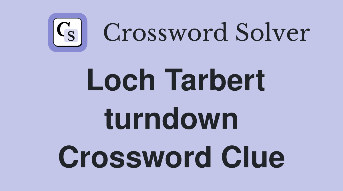 Loch Tarbert turndown Crossword Clue