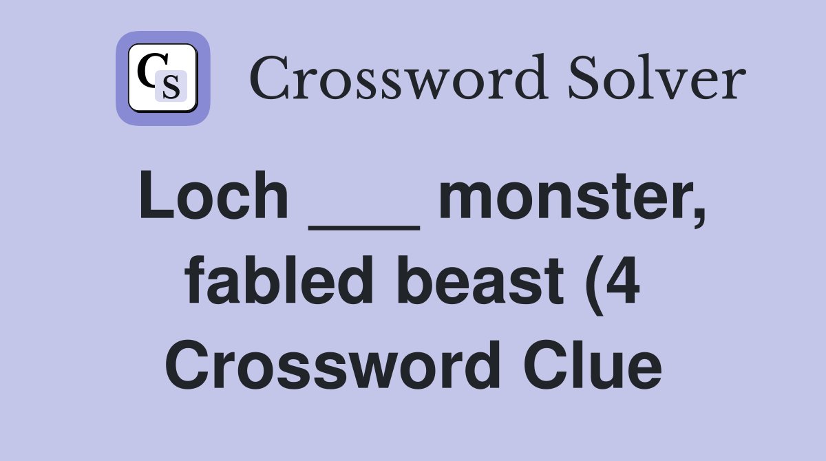 Loch monster fabled beast (4) Crossword Clue Answers Crossword Loch monster fabled beast (4) Crossword Clue Answers Crossword