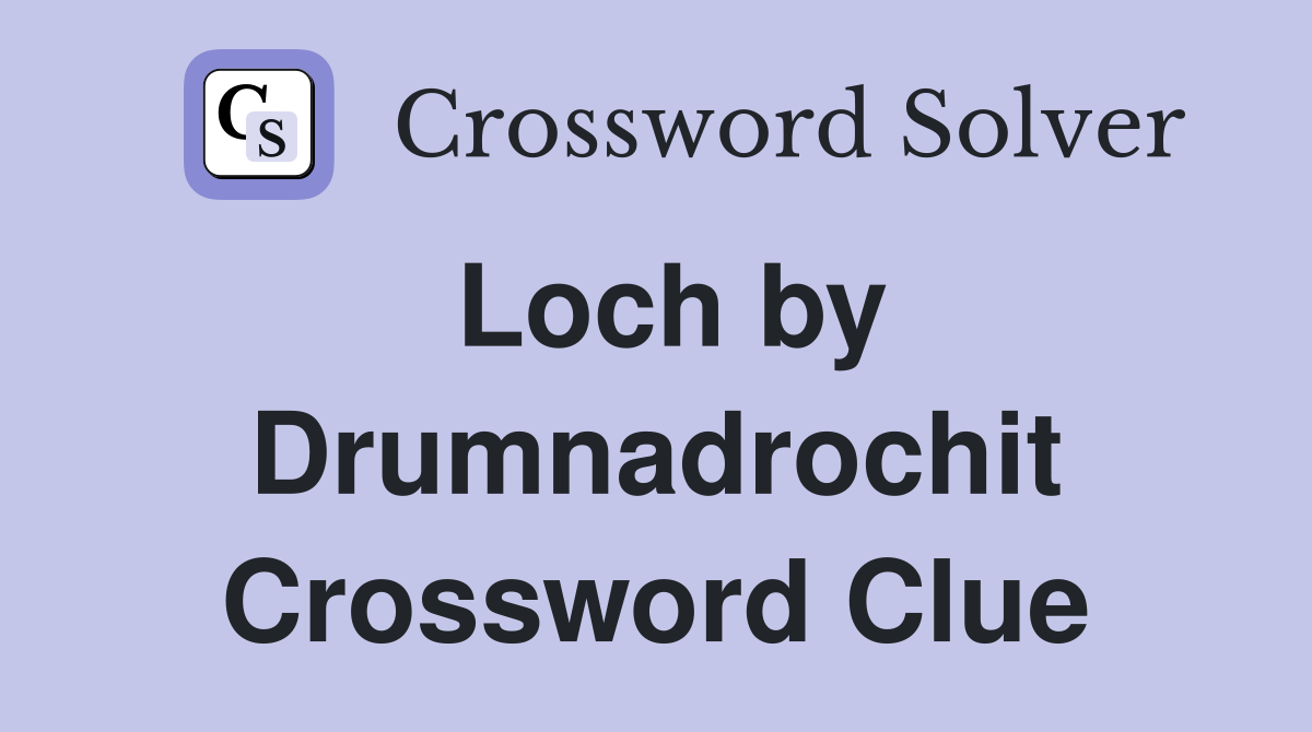 Loch by Drumnadrochit Crossword Clue