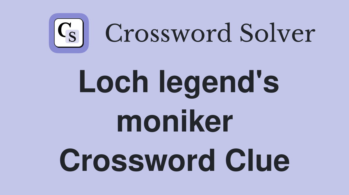 Loch legend's moniker Crossword Clue