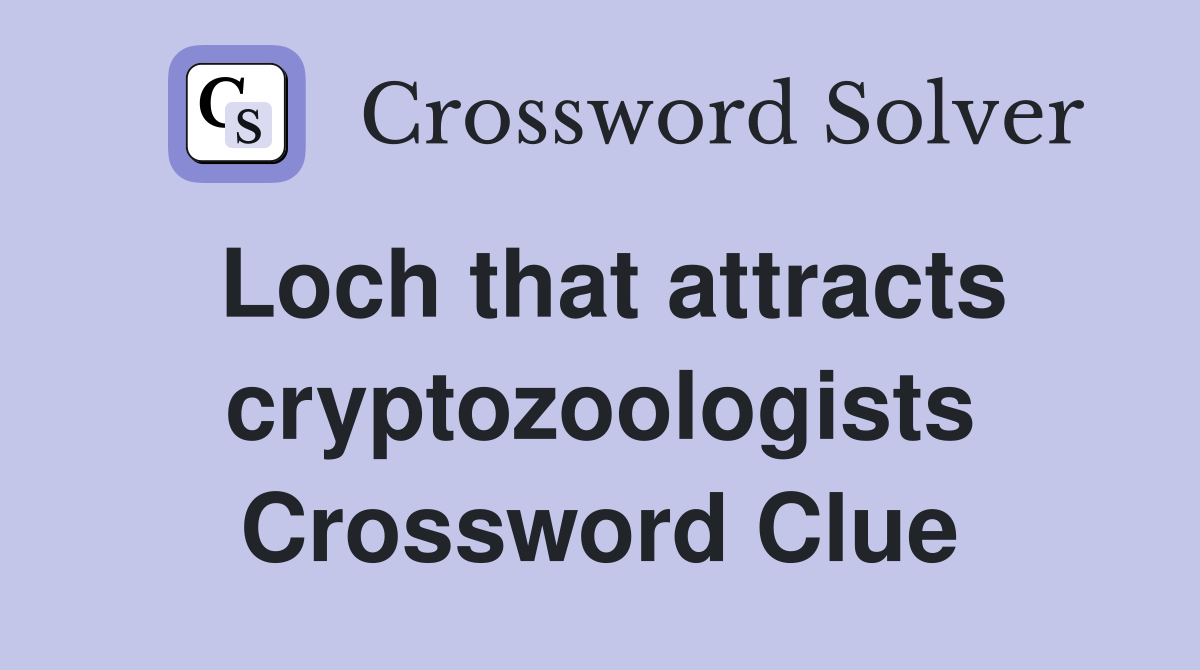 Loch that attracts cryptozoologists Crossword Clue