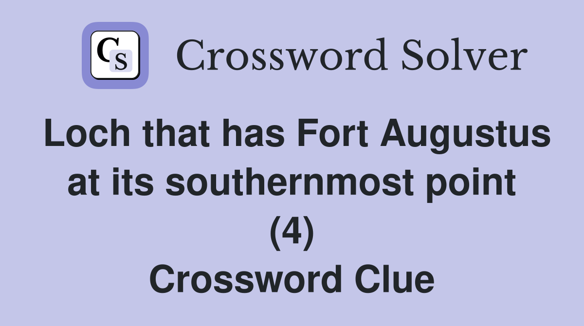 Loch that has Fort Augustus at its southernmost point (4) Crossword Clue