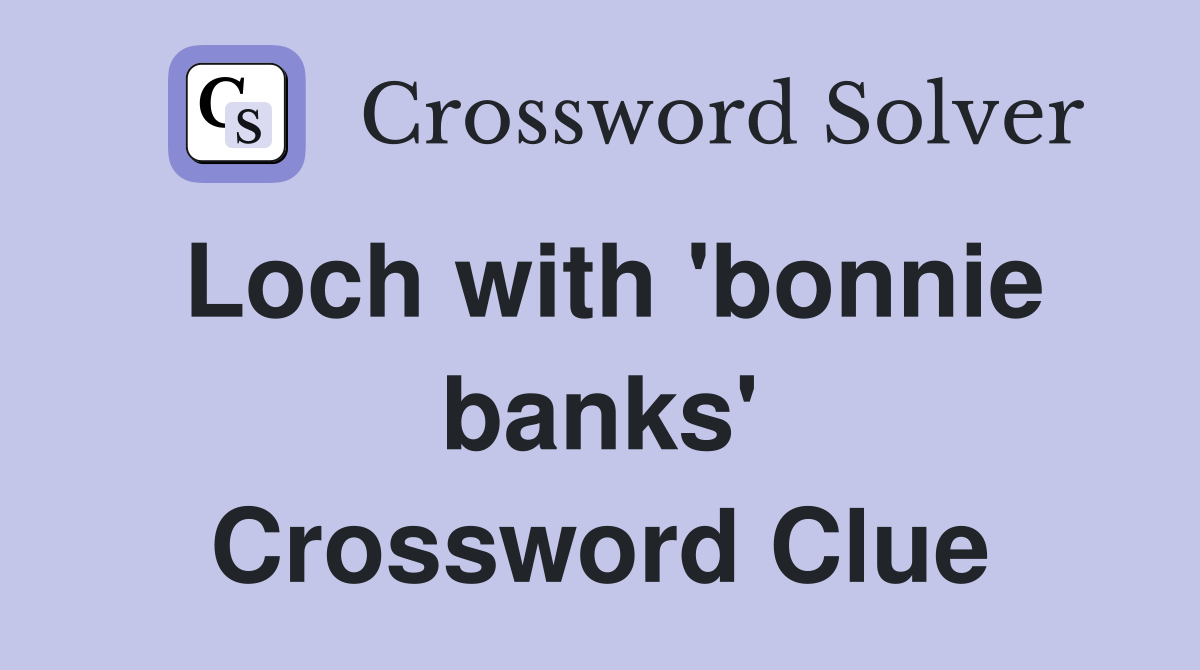 Loch with 'bonnie banks' Crossword Clue