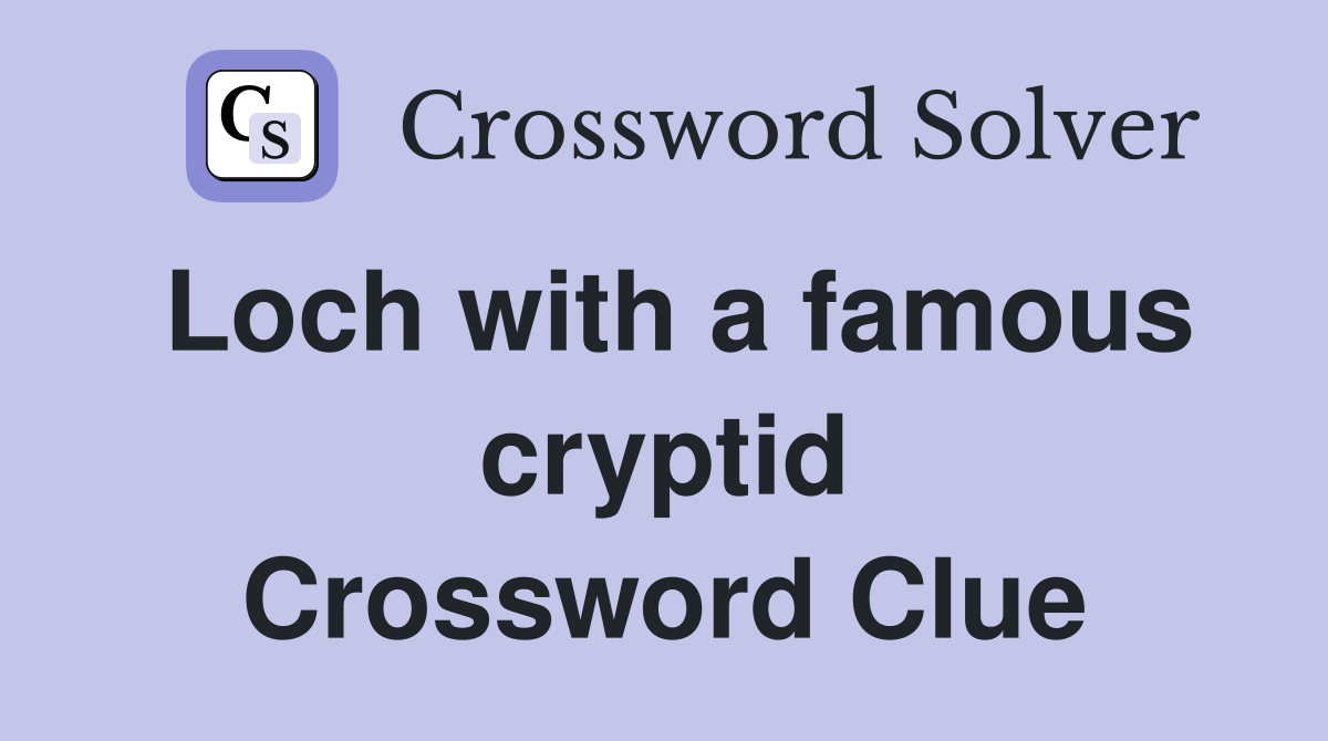 Loch with a famous cryptid Crossword Clue