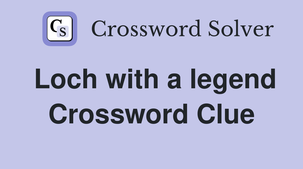 Loch with a legend Crossword Clue