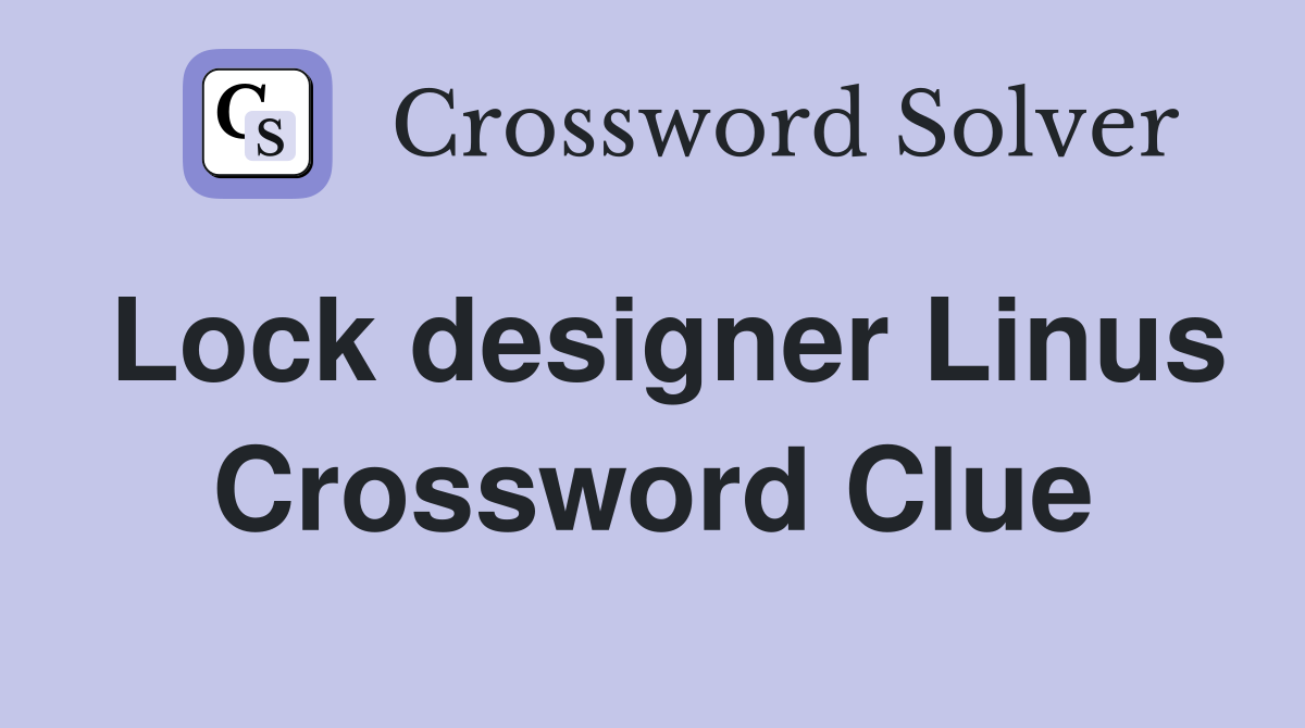 Lock designer Linus Crossword Clue