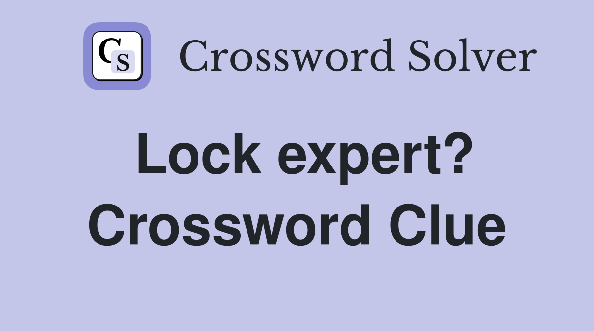 Lock expert? Crossword Clue