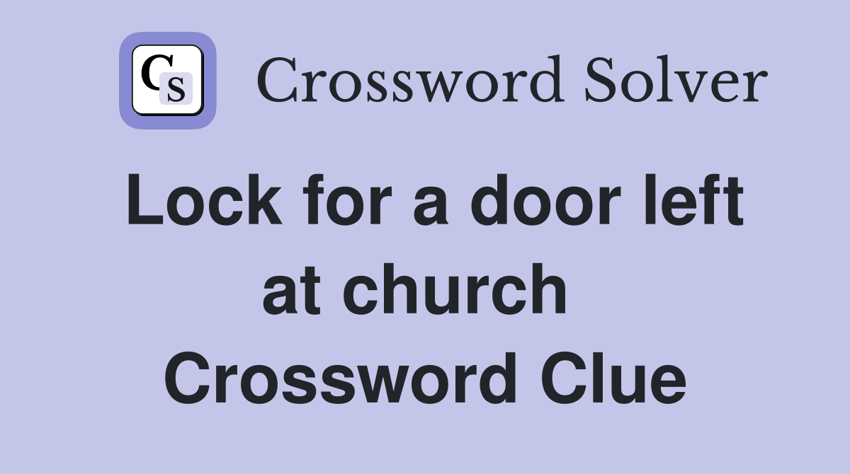 Lock for a door left at church  Crossword Clue