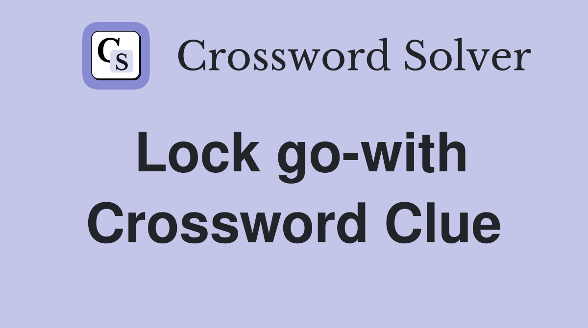 Lock go-with Crossword Clue