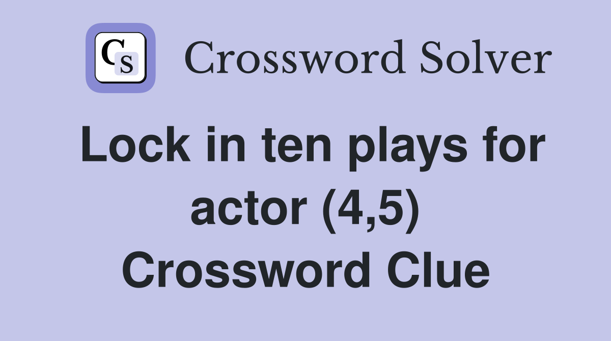 Lock in ten plays for actor (4,5) Crossword Clue