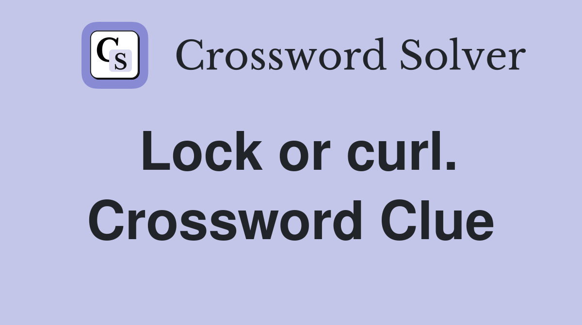 Lock or curl. Crossword Clue