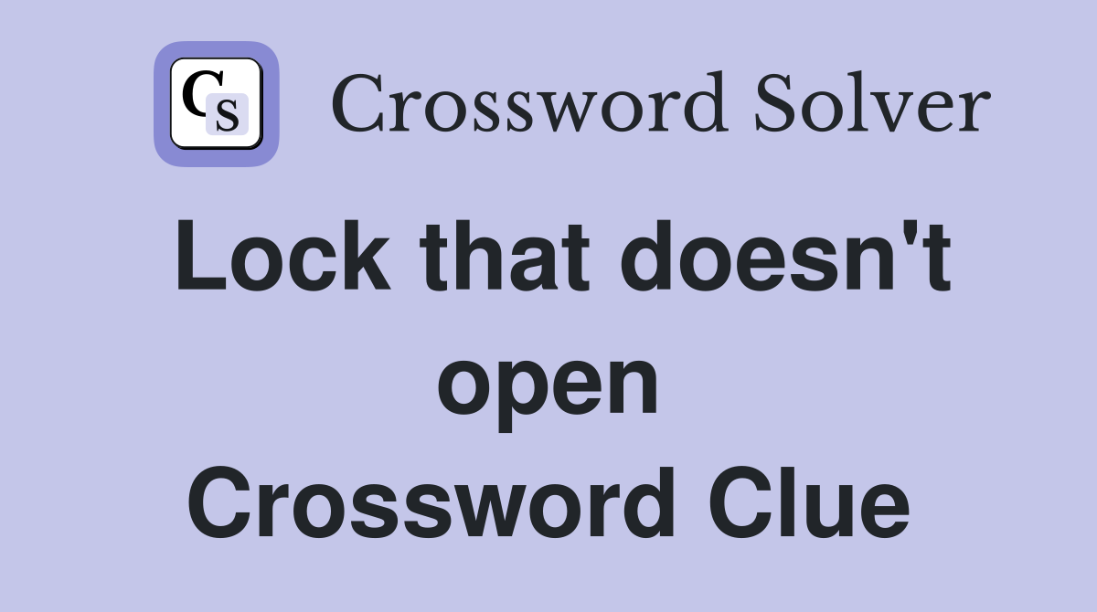 Lock that doesn't open Crossword Clue