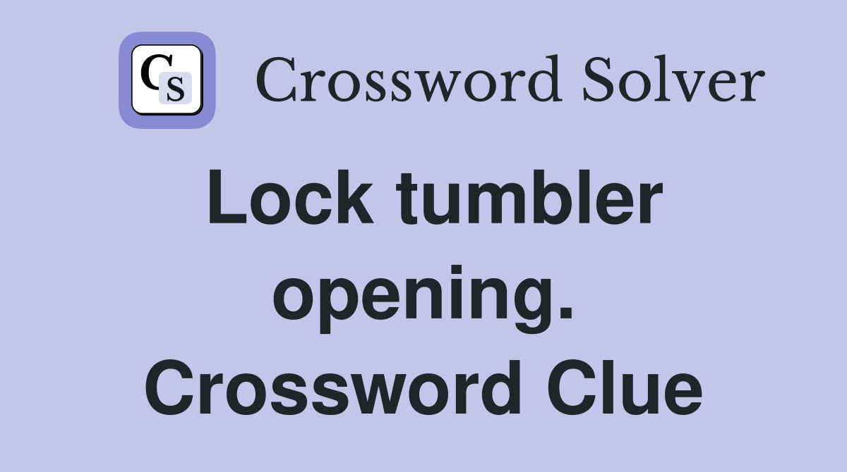 Lock tumbler opening. Crossword Clue