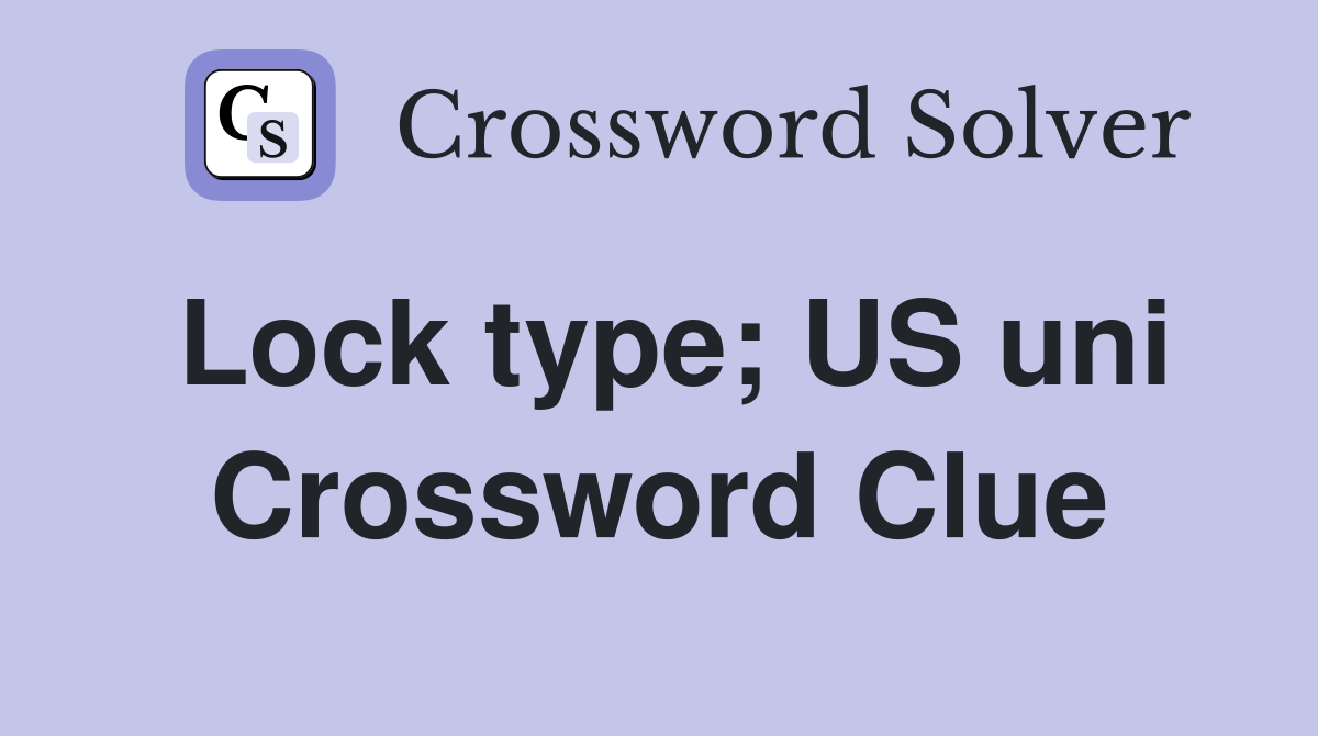 Lock type; US uni Crossword Clue