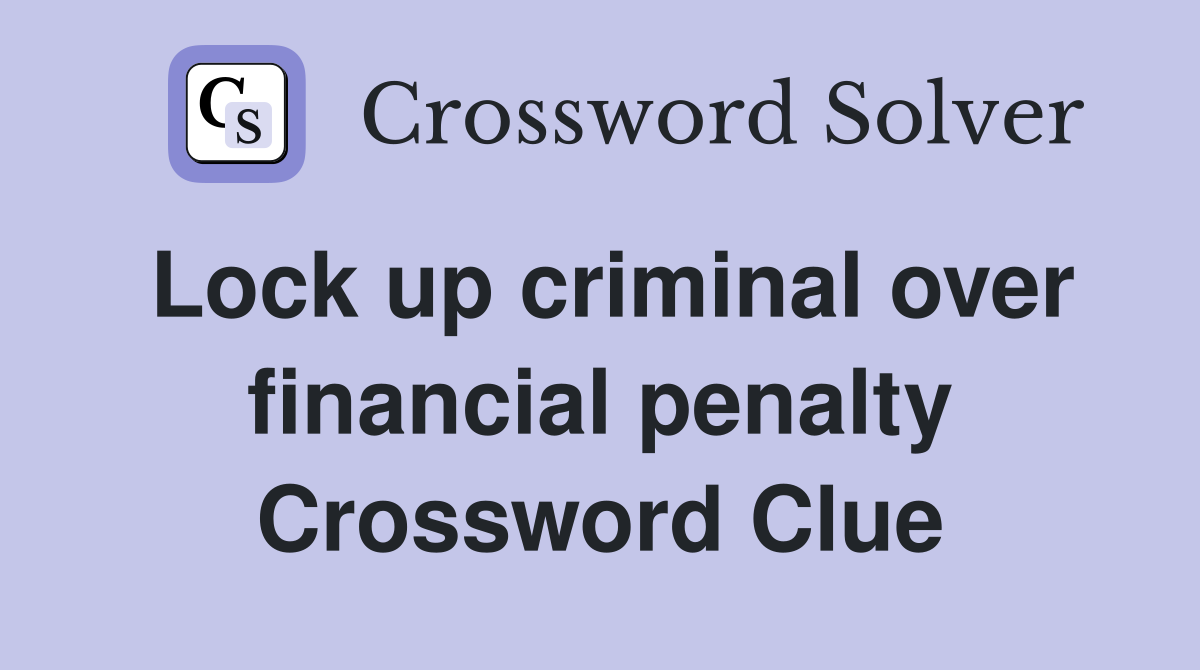 Lock up criminal over financial penalty Crossword Clue