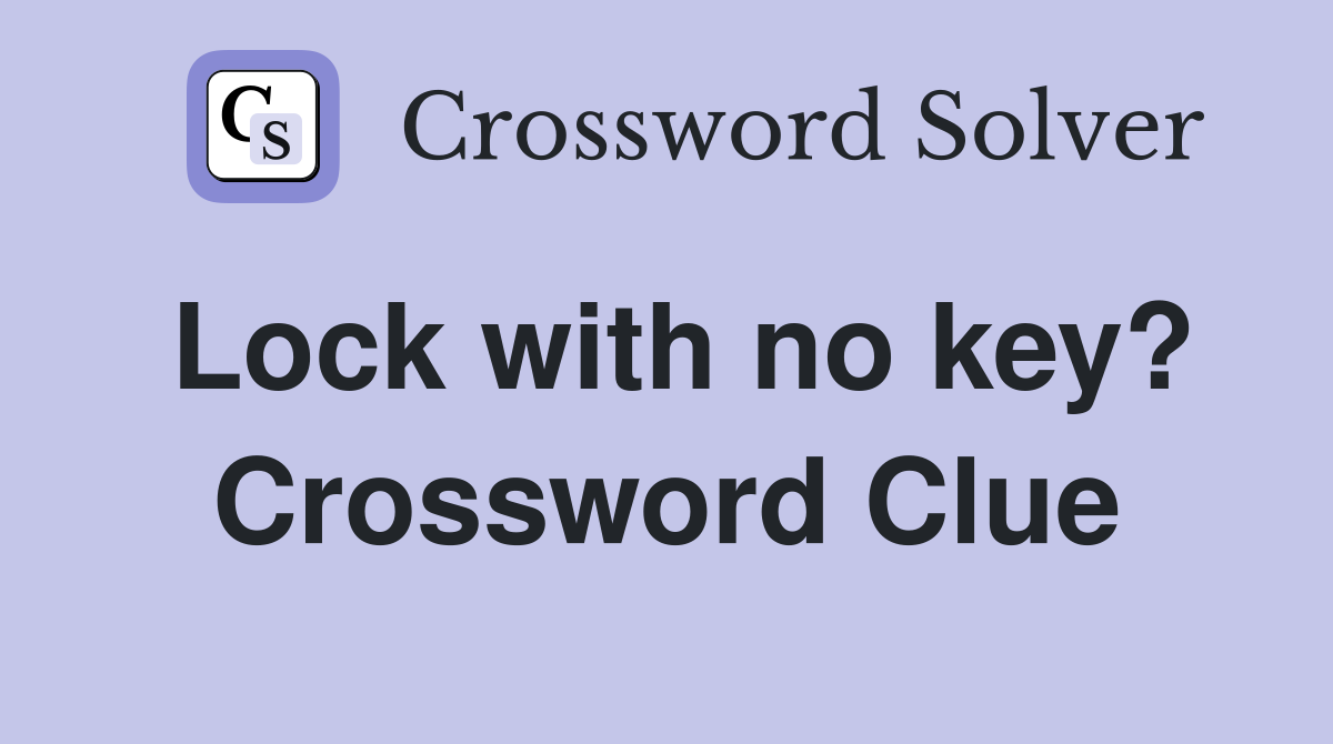 Lock with no key? Crossword Clue