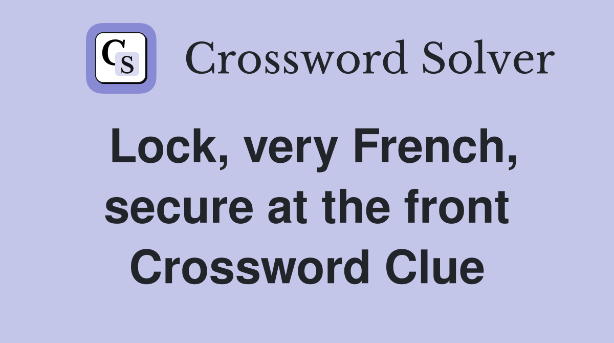 Lock, very French, secure at the front Crossword Clue