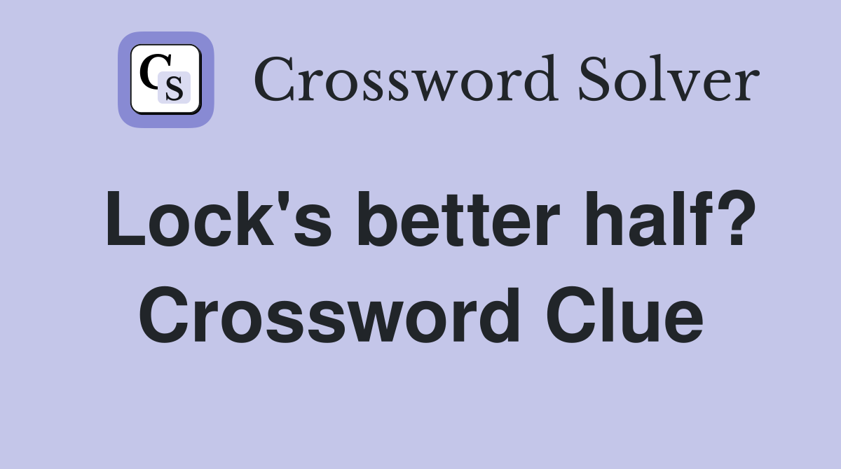 Lock's better half? Crossword Clue