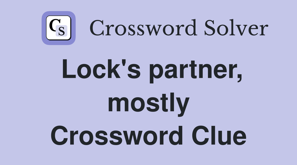 Lock's partner, mostly Crossword Clue