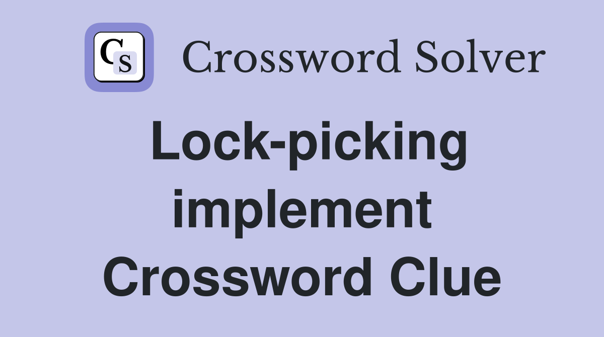 Lock-picking implement Crossword Clue