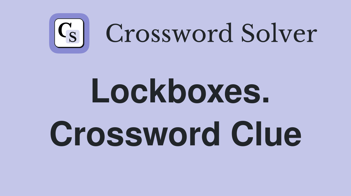 Lockboxes. Crossword Clue