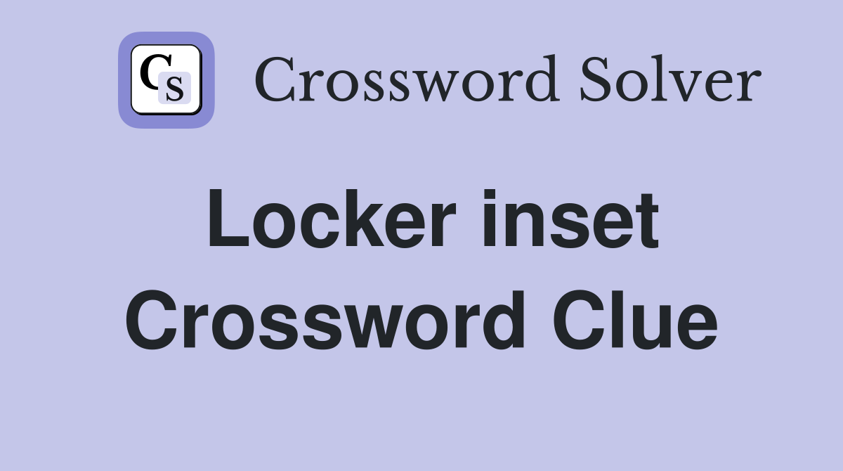Locker inset Crossword Clue